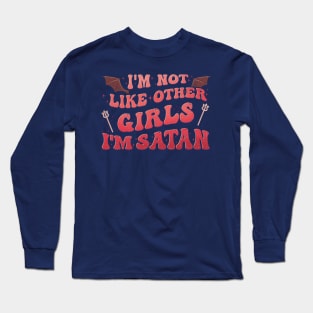 Funny I'm Not Like Other Girls I'm Satan Long Sleeve T-Shirt
